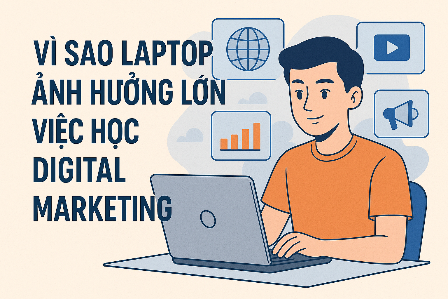 Vì Sao Laptop Ảnh Hưởng Lớn Đến Việc Học Digital Marketing