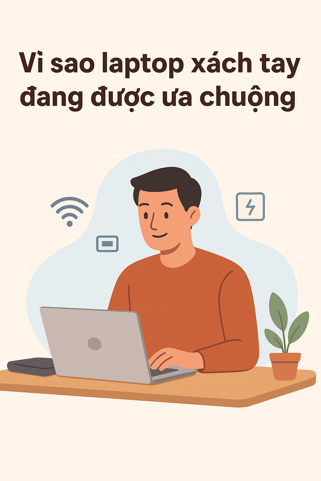 Vì sao laptop xách tay đang được ưa chuộng